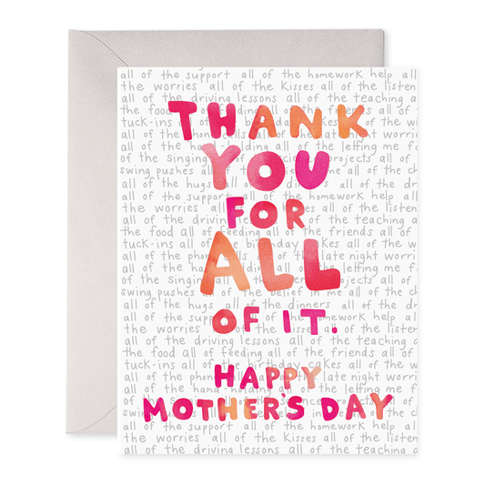 For All Of It Mother's Day Greeting Card