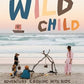 Wild Child: Adventure Cooking with Kids