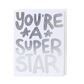 You're A Super Star Foil Greeting Card