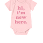 Pink Hi I'm New Here Baby Onesie