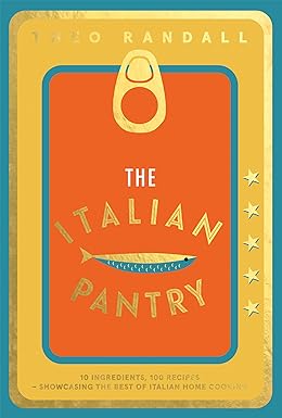 The Italian Pantry: 10 Ingredients, 100 Recipes