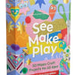 See Make Play: 50 Happy Craft Projects for All Ages