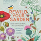 Rewild Your Garden: Create a Haven for Birds, Bees and Butterflies