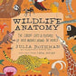 Wildlife Anatomy: The Curious Lives & Features of Wild Animals around the World