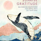 Sunrise Gratitude: 365 Morning Meditations for Joyful Days All Year Long