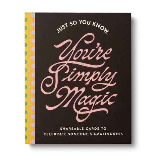 Just So You Know You're Simply Magic