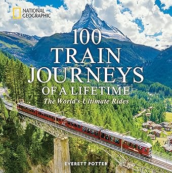 100 Train Journeys of a Lifetime