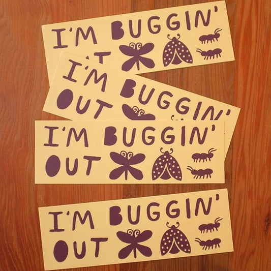 I'm Buggin' Out Bumper Sticker