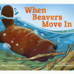 When Beavers Move In