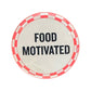 Food Motivated Button