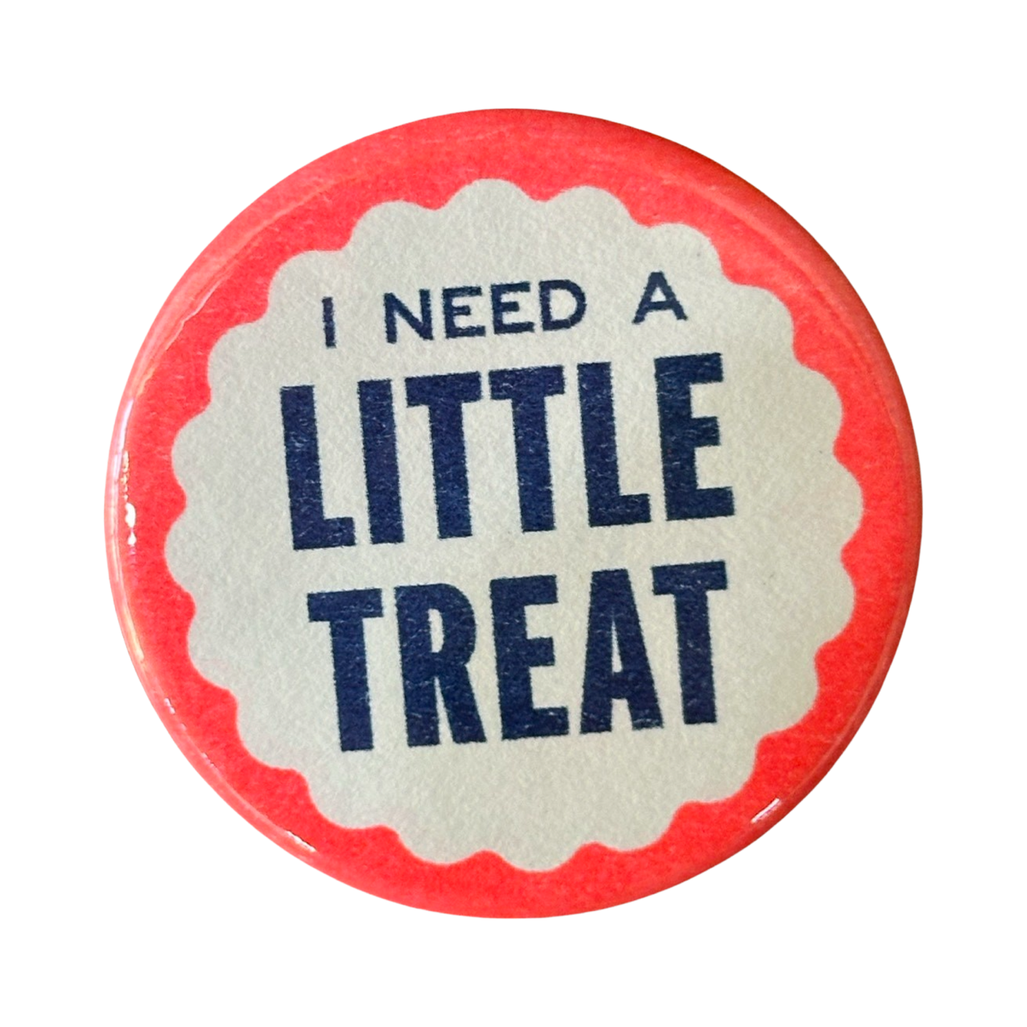 I Need A Little Treat Button