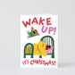 Wake up It's Christmas Embossed Holiday Greeting Card